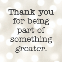 Thank you for being a part of something greater.